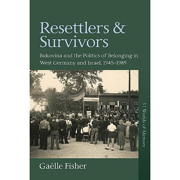Resettlers and Survivors / Worlds of Memory Bd.3, Gaëlle Fisher