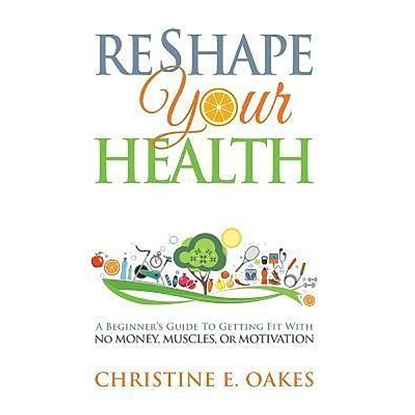 Reshape Your Health, Christine Oakes