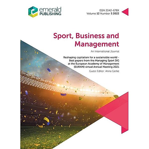 Reshaping capitalism for a sustainable world - Best papers from the Managing Sport SIG at the European Academy of Management (EURAM) virtual Annual Meeting 2021