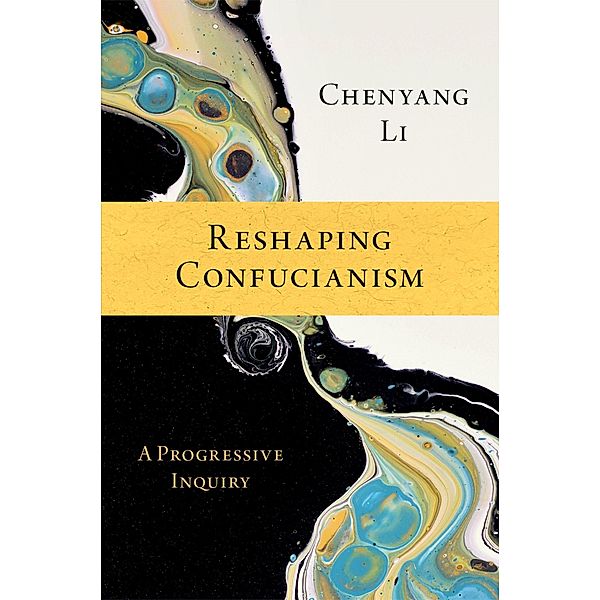 Reshaping Confucianism, Chenyang Li