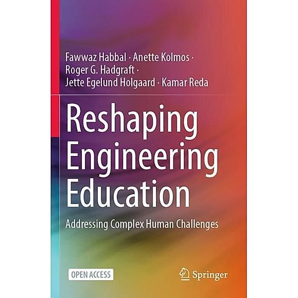 Reshaping Engineering Education, Fawwaz Habbal, Anette Kolmos, Roger G. Hadgraft, Jette Egelund Holgaard, Kamar Reda
