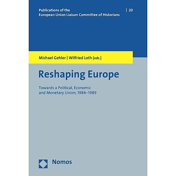 Reshaping Europe / Veröffentlichungen der Historiker-Verbindungsgruppe bei der Europäischen Kommission - Publications of the European Union Liaison Committee of Historians Bd.20