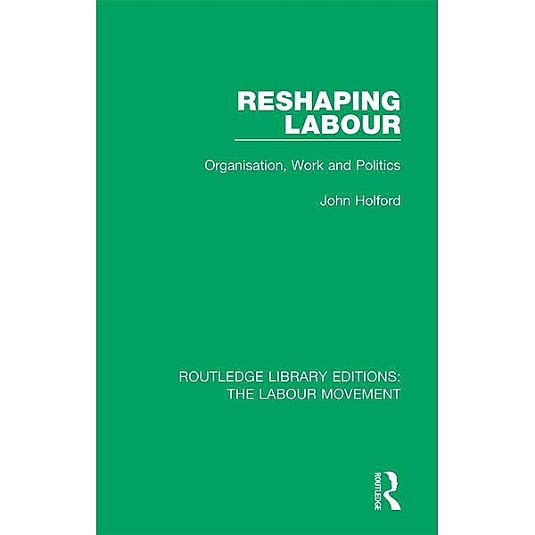 Reshaping Labour, John Holford