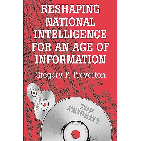 Reshaping National Intelligence for an Age of Information, Gregory F. Treverton