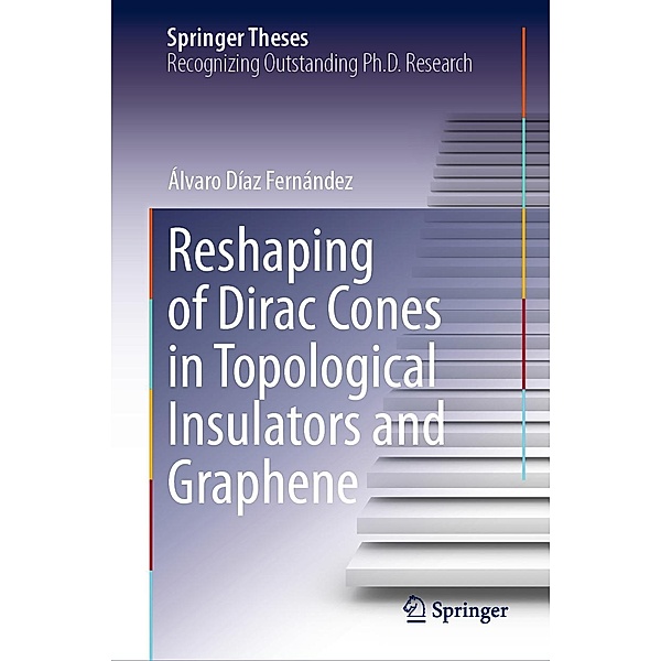 Reshaping of Dirac Cones in Topological Insulators and Graphene / Springer Theses, Álvaro Díaz Fernández