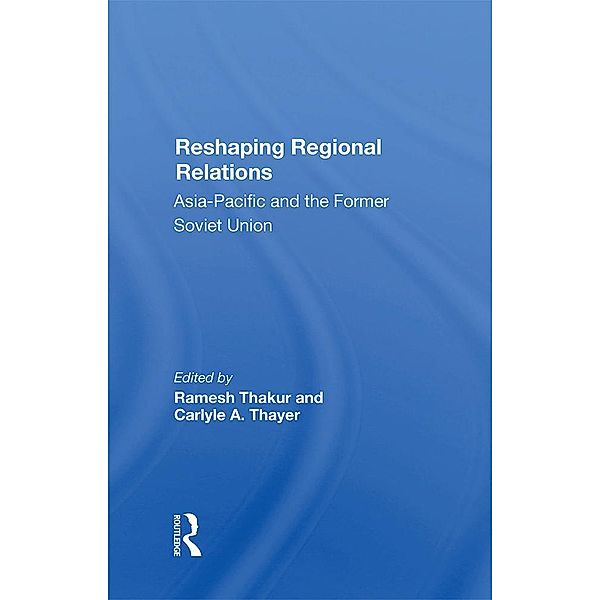 Reshaping Regional Relations, Ramesh Thakur, Carlyle A. Thayer