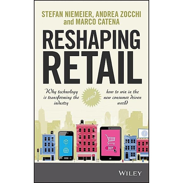 Reshaping Retail, Stefan Niemeier, Andrea Zocchi, Marco Catena