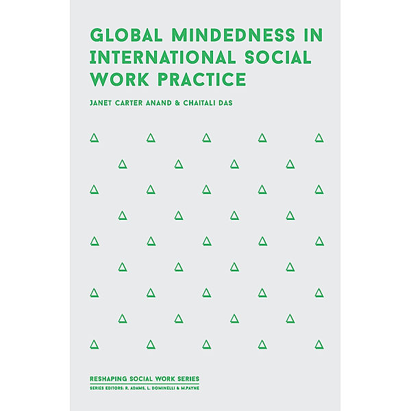 Reshaping Social Work / Global Mindedness in International Social Work Practice, Janet Carter Anand, Chaitali Das