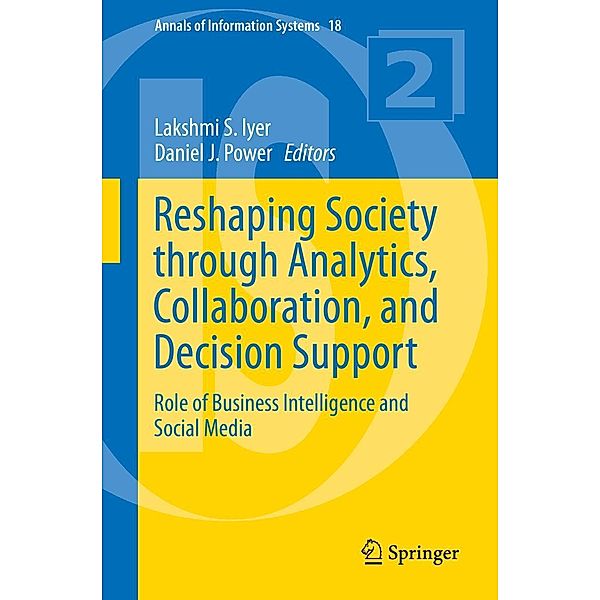 Reshaping Society through Analytics, Collaboration, and Decision Support / Annals of Information Systems Bd.18