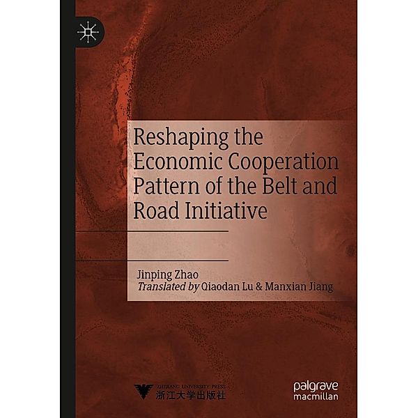 Reshaping the Economic Cooperation Pattern of the Belt and Road Initiative / Progress in Mathematics, Jinping Zhao