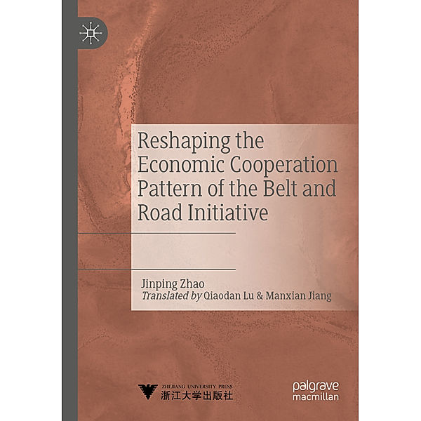 Reshaping the Economic Cooperation Pattern of the Belt and Road Initiative, Jinping Zhao