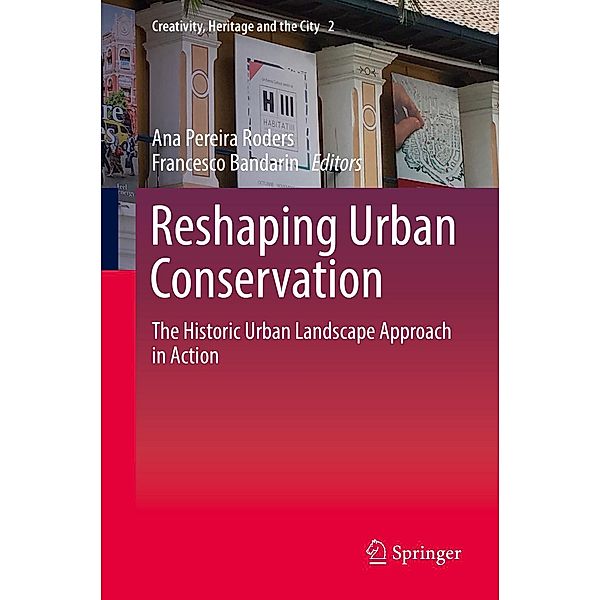 Reshaping Urban Conservation / Creativity, Heritage and the City Bd.2