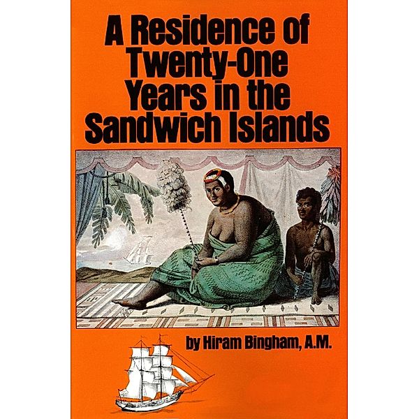 Residence of Twenty-One Years in the Sandwich Islands, Hiram Bingham