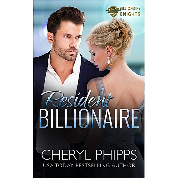 Resident Billionaire (Billionaire Knights) / Billionaire Knights, Cheryl Phipps