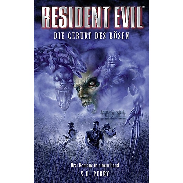 Resident Evil: Resident Evil Sammelband Band 1: Die Geburt des Bösen, S. D. Perry