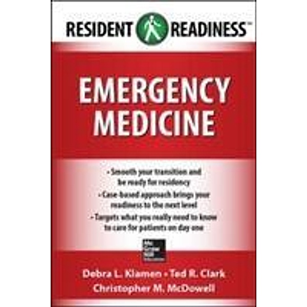 Resident Readiness Emergency Medicine, Debra L. Klamen, Ted R. Clark, Christopher M. Mcdowell