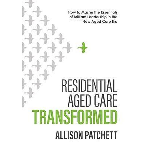 Residential Aged Care Transformed, Allison Patchett