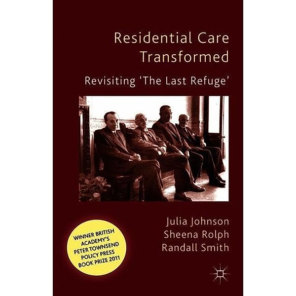 Residential Care Transformed, S. Rolph, J. Johnson, R. Smith