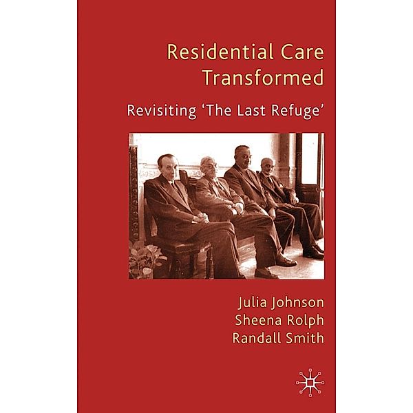 Residential Care Transformed, J. Johnson, S. Rolph, R. Smith