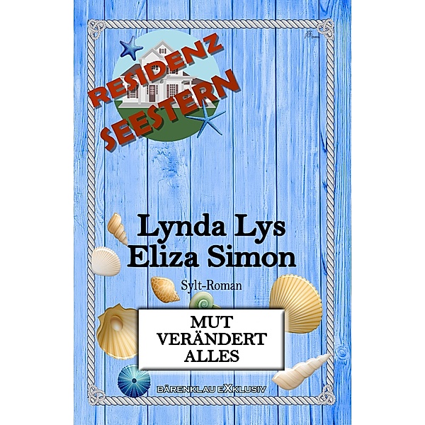 Residenz Seestern: Mut verändert alles: Ein Sylt-Roman, Lynda Lys, Eliza Simon