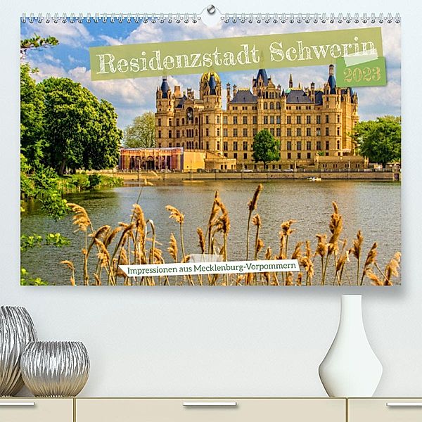 Residenzstadt Schwerin - Impressionen aus Mecklenburg-Vorpommern (Premium, hochwertiger DIN A2 Wandkalender 2023, Kunstd, Holger Felix