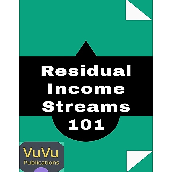 Residual Income Streams 101, VuVu Publications