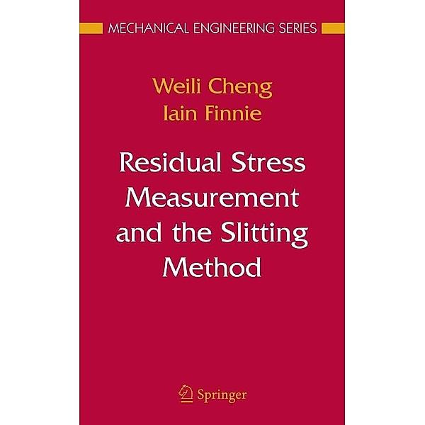 Residual Stress Measurement and the Slitting Method / Mechanical Engineering Series, Weili Cheng, Iain Finnie