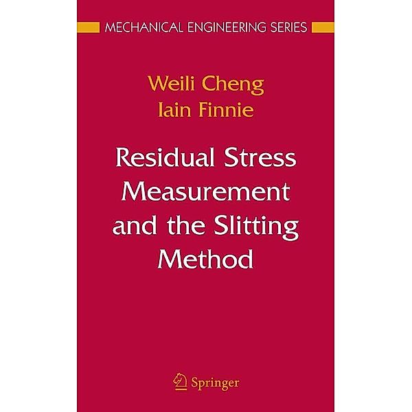 Residual Stress Measurement and the Slitting Method / Mechanical Engineering Series, Weili Cheng, Iain Finnie