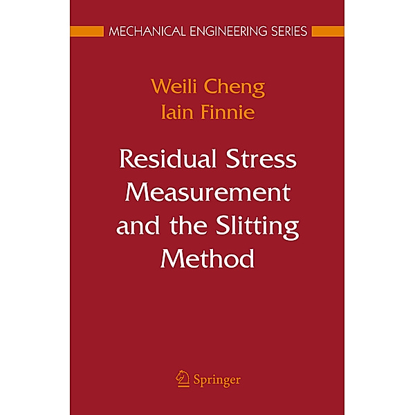 Residual Stress Measurement and the Slitting Method, Weili Cheng, Iain Finnie