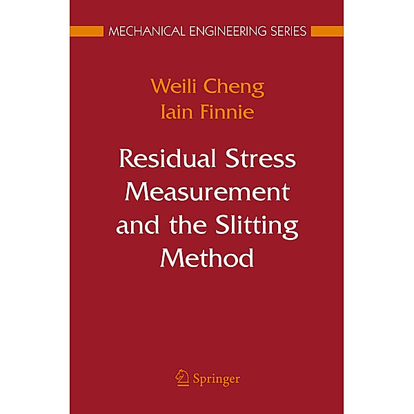 Residual Stress Measurement and the Slitting Method, Weili Cheng, Iain Finnie