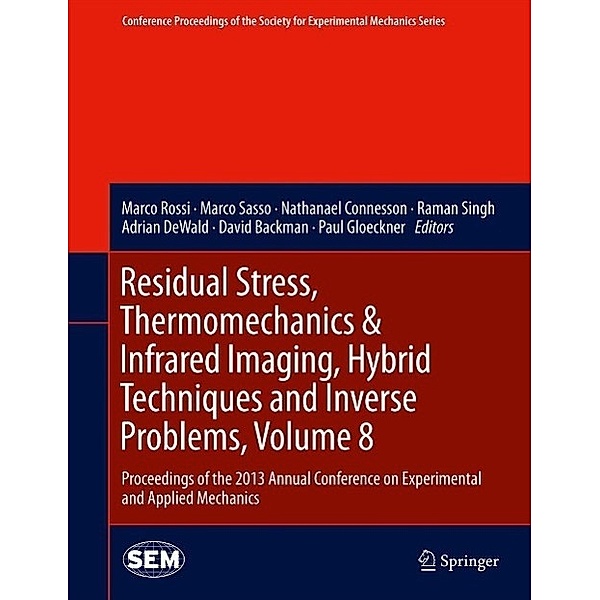 Residual Stress, Thermomechanics & Infrared Imaging, Hybrid Techniques and Inverse Problems, Volume 8 / Conference Proceedings of the Society for Experimental Mechanics Series