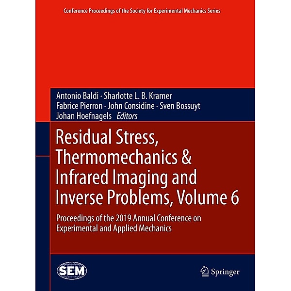 Residual Stress, Thermomechanics & Infrared Imaging and Inverse Problems, Volume 6 / Conference Proceedings of the Society for Experimental Mechanics Series
