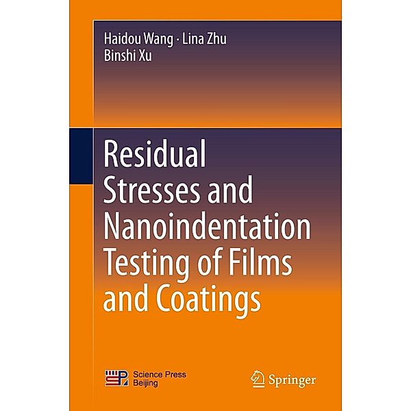 Residual Stresses and Nanoindentation Testing of Films and Coatings, Haidou Wang, Lina Zhu, Binshi Xu