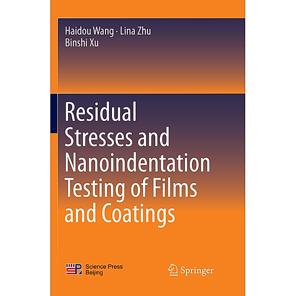 Residual Stresses and Nanoindentation Testing of Films and Coatings, Haidou Wang, Lina Zhu, Binshi Xu