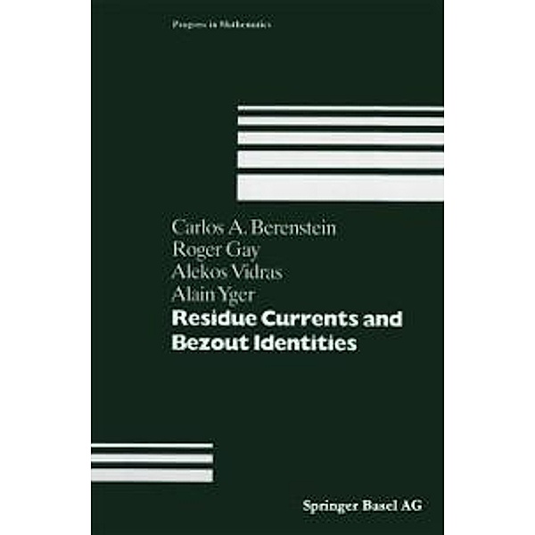 Residue Currents and Bezout Identities / Progress in Mathematics Bd.114