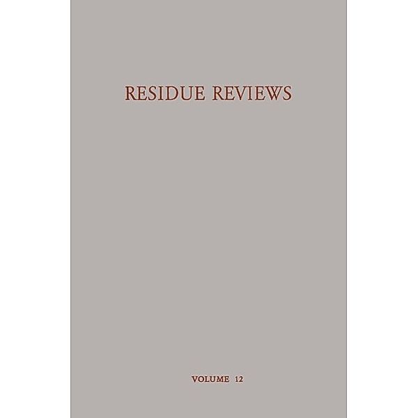 Residue Reviews Residues of Pesticides and other Foreign Chemicals in Foods and Feeds / Rückstands-Berichte Rückstände von Pesticiden und Anderen Fremdstoffen in Nahrungs- und Futtermitteln / Residue Reviews/Rückstandsberichte Bd.12, Francis A. Gunther