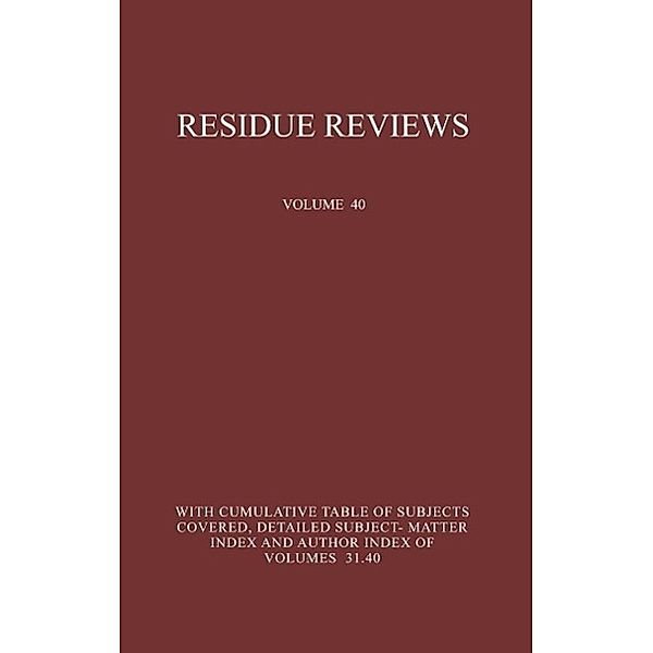 Residue Reviews / Reviews of Environmental Contamination and Toxicology Bd.40, Francis A. Gunther, Jane Davies Gunther