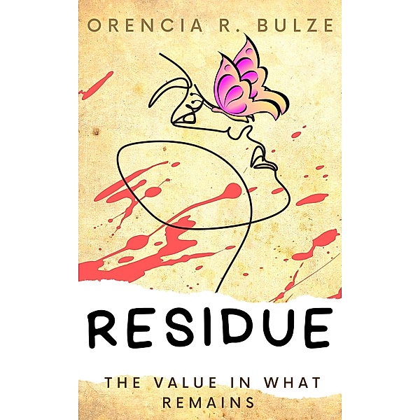 Residue: The Value in What Remains, Orencia R. Bulze