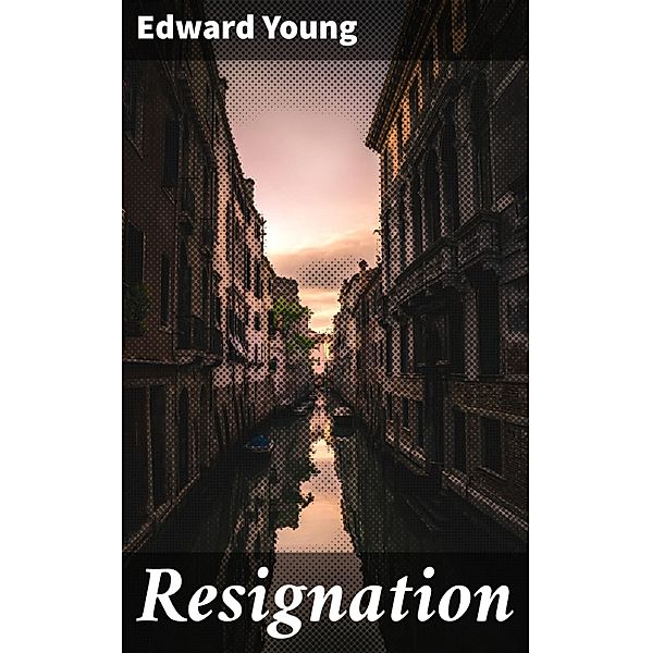 Resignation, Edward Young