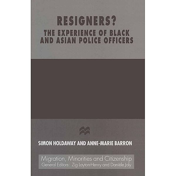 Resigners? The Experience of Black and Asian Police Officers / Migration, Diasporas and Citizenship, Anne-Marie Barron, Simon Holdaway