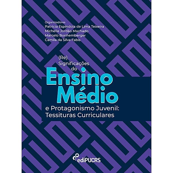 (Re)significações do ensino médio e protagonismo juvenil: tessituras curriculares, Camila Da Silva Fabis, Marcelo Bonhemberger, Michelle Jordão Machado, Patrícia Espíndola de Lima Teixeira