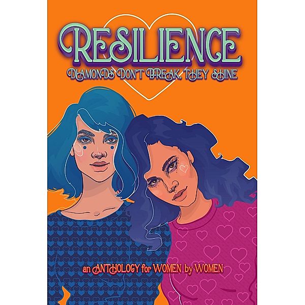 Resilience, Rue Volley, Susan Burdorf, Ej Fechenda, Mcv Egan, Victoria Flynn, T. Ariyanna, Megan Linski, Karolyn Henick, Brittany Hiester, Mary Ting, Brandy Nacole, Nadia Hasan