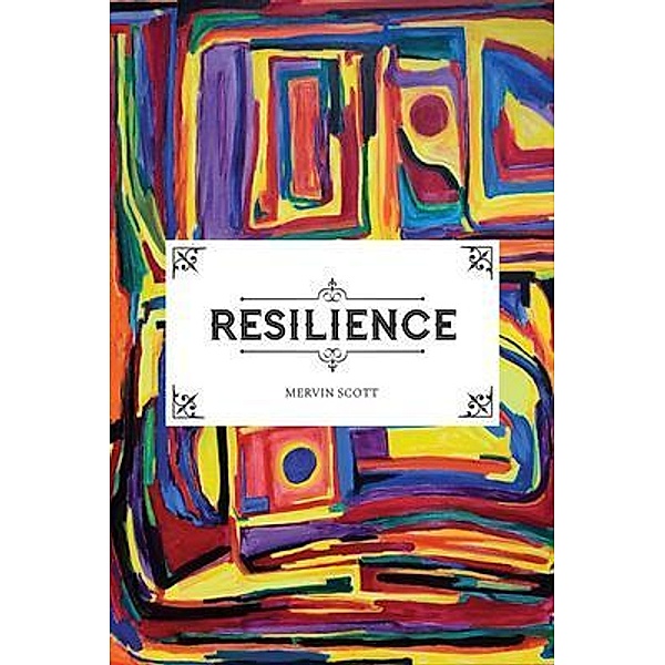 Resilience, Mervin Scott