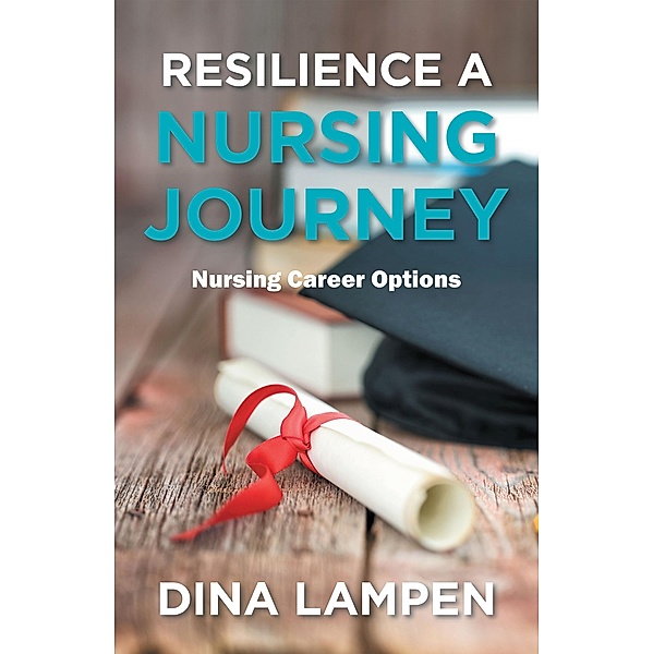 Resilience a Nursing Journey, Dina Lampen