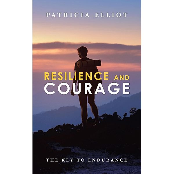 Resilience and Courage, Patricia Elliot