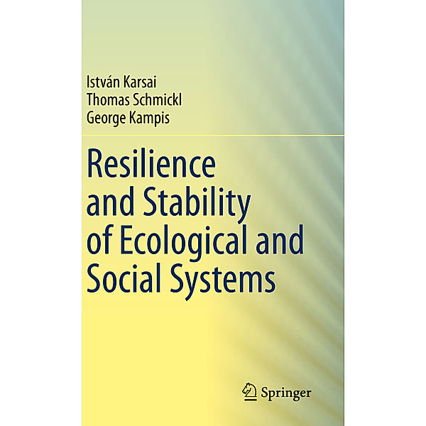 Resilience and Stability of Ecological and Social Systems, István Karsai, Thomas Schmickl, George Kampis