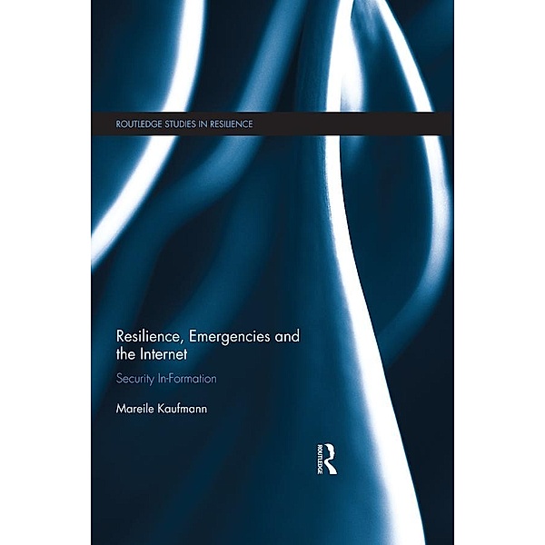 Resilience, Emergencies and the Internet, Mareile Kaufmann