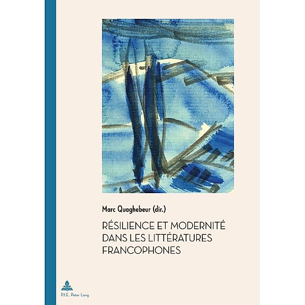 Résilience et Modernité dans les Littératures francophones / Documents pour l'Histoire des Francophonies Bd.52