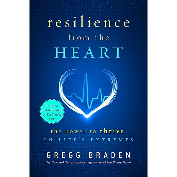 Resilience from the Heart, Gregg Braden