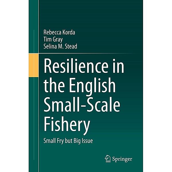 Resilience in the English Small-Scale Fishery, Rebecca Korda, Tim Gray, Selina M. Stead
